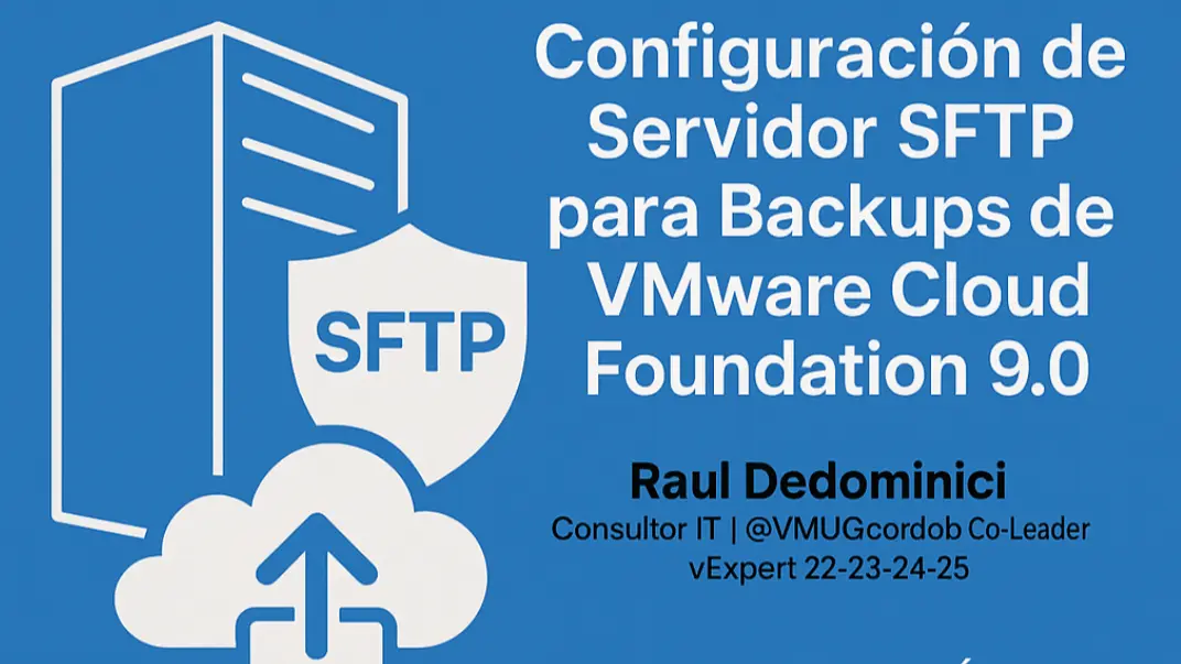Cómo configurar backups para VCF 9.0.1 y evitar problemas con el advisory VMSA-2025-0016