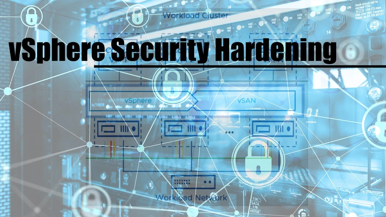 vSphere 7.0 Security Hardening